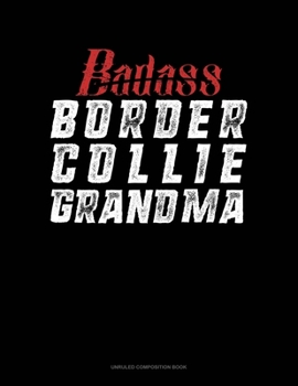 Paperback Badass Border Collie Grandma: Unruled Composition Book