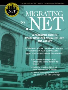 Paperback Migrating to .Net: A Pragmatic Path to Visual Basic .Net, Visual C++ .Net, and ASP.NET Book