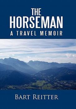 Paperback The Horseman: A Travel Memoir Book