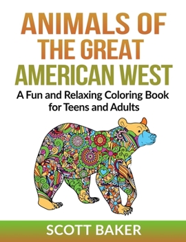 Paperback Animals of the Great American West: A Fun and Relaxing Coloring Book for Teens and Adults Book
