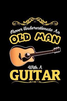 Paperback never underestimate an old man with a guitar: A5 Block liniert - 120 Seiten Linien Notizbuch passend als Geschenk für Gitarristen, Gitarrenspieler und Book