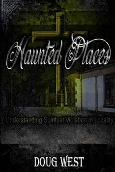 Paperback Haunted Places: Spiritual Violation in Locality Book