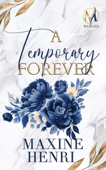 A Temporary Forever: A Marriage of Convenience Billionaire Romance (MERGED)