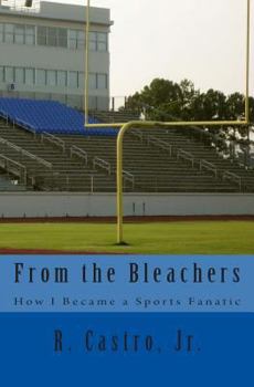 Paperback From the Bleachers: How I Became a Sports Fanatic Book