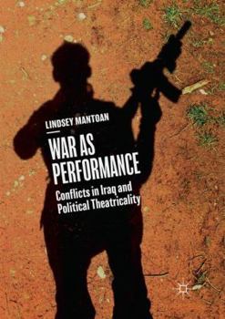 Paperback War as Performance: Conflicts in Iraq and Political Theatricality Book