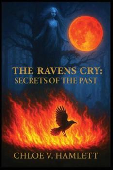 THE RAVENS CRY:: SECRETS OF THE PAST