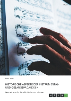 Paperback Historische Aspekte der Instrumental- und Gesangspädagogik: Was wir aus der Geschichte lernen können [German] Book