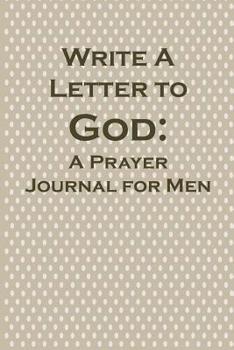 Paperback Write a Letter to God: Prayer Conversations by the Christian Grandfather Book