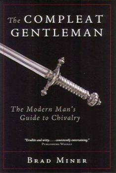 Hardcover The Compleat Gentleman: The Modern Man's Guide to Chivalry Book