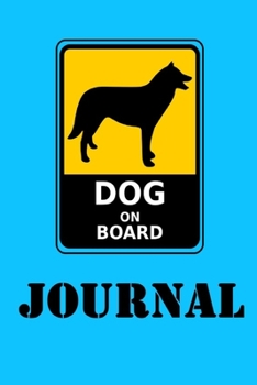 Dog On Board Journal: Husky Journal For Dog Lovers