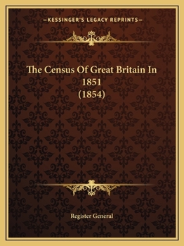 Paperback The Census Of Great Britain In 1851 (1854) Book