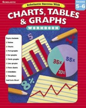 Paperback Scholastic Success with Charts, Tables, and Graphs Workbook: Grade 5-6 Book