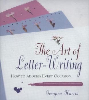 Hardcover The Art of Letter-Writing: How to Address Every Occasion Book