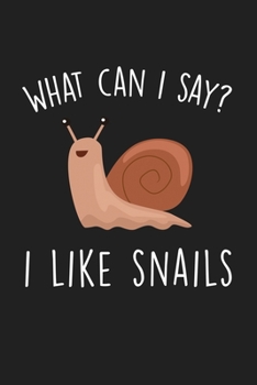 Paperback What Can I Say I Like Snails: Blank Lined Notebook To Write In For Notes, To Do Lists, Notepad, Journal, Funny Gifts For Snail Lover Book