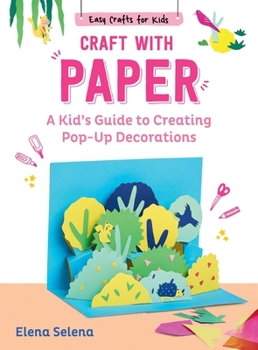 Hardcover Craft with Paper: A Kid's Guide to Creating Pop-Up Decorations Book