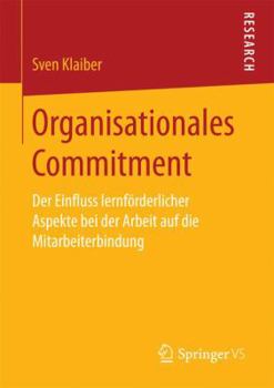 Paperback Organisationales Commitment: Der Einfluss Lernförderlicher Aspekte Bei Der Arbeit Auf Die Mitarbeiterbindung [German] Book