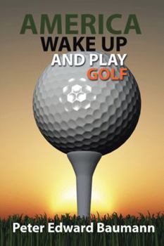 Hardcover America Wake Up and Play Golf Book