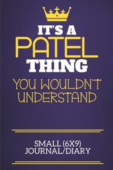 Paperback It's A Patel Thing You Wouldn't Understand Small (6x9) Journal/Diary: Show you care with our personalised family member books, a perfect way to show o Book