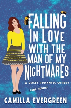 Falling in Love with the Man of My Nightmares: A Sweet Romantic Comedy (That's (Para)Normal)