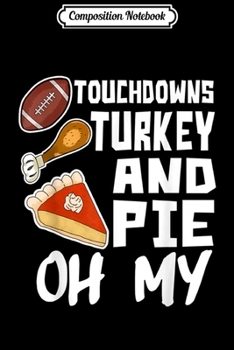 Composition Notebook: Thanksgiving Holiday Dinner Football Turkey and Pumpkin Pie  Journal/Notebook Blank Lined Ruled 6x9 100 Pages