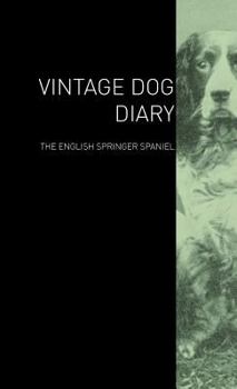 Hardcover The Vintage Dog Diary - The English Springer Spaniel Book