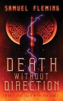 Death without Direction: A Modern Sword and Sorcery Serial - Book #1 of the A Battleaxe and a Metal Arm