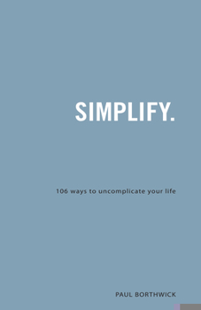 Paperback Simplify.: 106 Ways to Uncomplicate Your Life Book