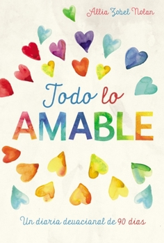 Hardcover Todo Lo Amable: Un Diario Devocional de 90 D?as [Spanish] Book