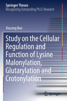 Paperback Study on the Cellular Regulation and Function of Lysine Malonylation, Glutarylation and Crotonylation Book
