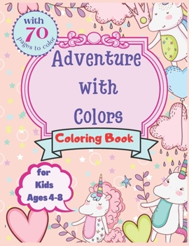 Incredible Coloring Book for Kids: Let's Beginning The Adventure of Colors!: 70 pages to color for Animals, Fairy Tale and Unicorns Fans!