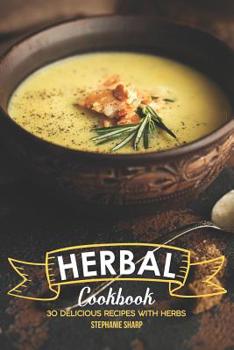 Paperback Herbal Cookbook: 30 Delicious Recipes with Herbs Book