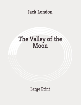 Paperback The Valley of the Moon: Large Print Book