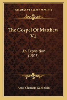 Paperback The Gospel Of Matthew V1: An Exposition (1903) Book