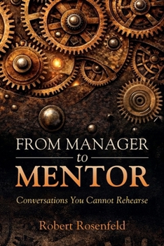 Paperback From Manager to Mentor: Conversations You Cannot Rehearse Book