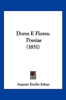 Paperback Dores E Flores: Poesias (1851) [Spanish] Book