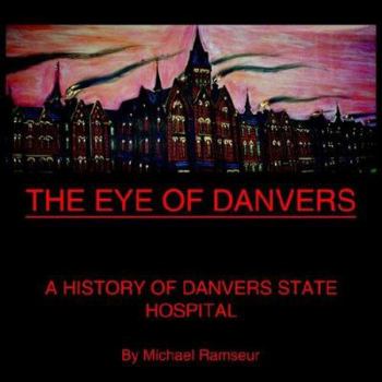 Paperback The Eye of Danvers: A History of Danvers State Hospital Book