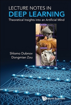 Hardcover Lecture Notes in Deep Learning: Theoretical Insights Into an Artificial Mind Book