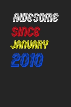 Paperback Awesome Since January 2010 Notebook Birthday Gift: Lined Notebook / Journal Gift, 120 Pages, 6x9, Soft Cover, Matte Finish Book