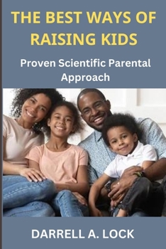 Paperback The Best Ways of Raising Kids: Proven Scientific Parental Approach Book