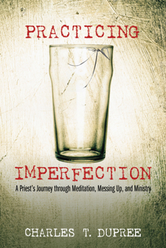 Paperback Practicing Imperfection: A Priest's Journey Through Meditation, Messing Up, and Ministry Book