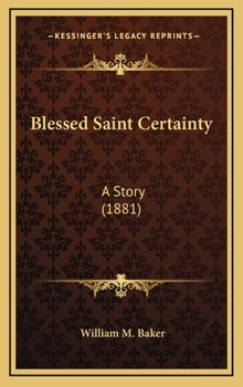 Hardcover Blessed Saint Certainty: A Story (1881) Book