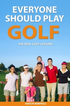 Paperback Everyone Should Play Golf: The Real Golf Lessons Book