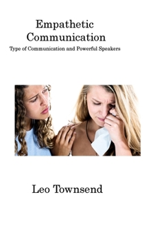 Hardcover Empathetic Communication: Type of Communication and Powerful Speakers Book