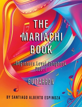 The Mariachi Book Vol. 1 Guitarron Beginners: Vol. 1 - Guitarron