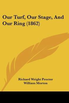 Paperback Our Turf, Our Stage, And Our Ring (1862) Book