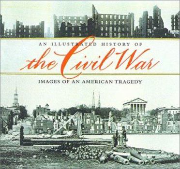 Hardcover An Illustrated History of the Civil War: Images of an American Tragedy Book