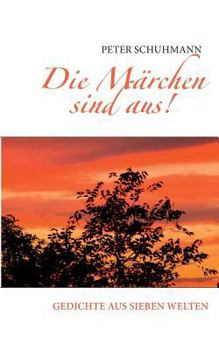 Paperback Die Märchen sind aus!: Gedichte aus sieben Welten [German] Book