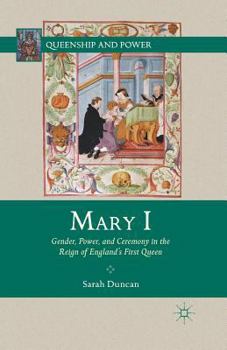 Paperback Mary I: Gender, Power, and Ceremony in the Reign of England's First Queen Book