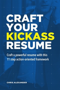 Paperback Craft Your Kickass Resume: Craft a powerful resume with this 11 step action-oriented framework Book