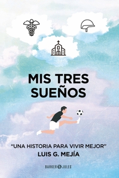 Paperback Mis tres sueños: Una historia para vivir mejor (Spanish Edition) [Spanish] Book
